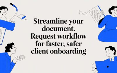 Streamline Your document. request Workflow for Faster, Safer Client Onboarding