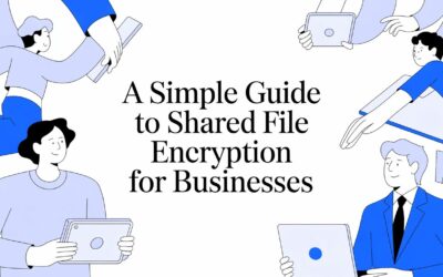 A Simple Guide to Shared File Encryption for Businesses