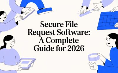 Secure File Request Software: A Complete Guide for 2026