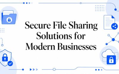 Secure File Sharing Solutions for Modern Businesses