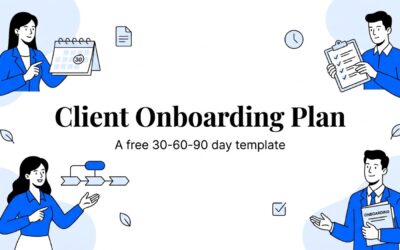 Client Onboarding Plan Template: A Free 30-60-90 Day Template