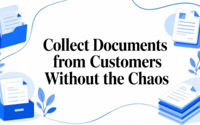 Collect Documents from Customers Without the Chaos