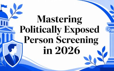 Mastering Politically Exposed Person Screening in 2026