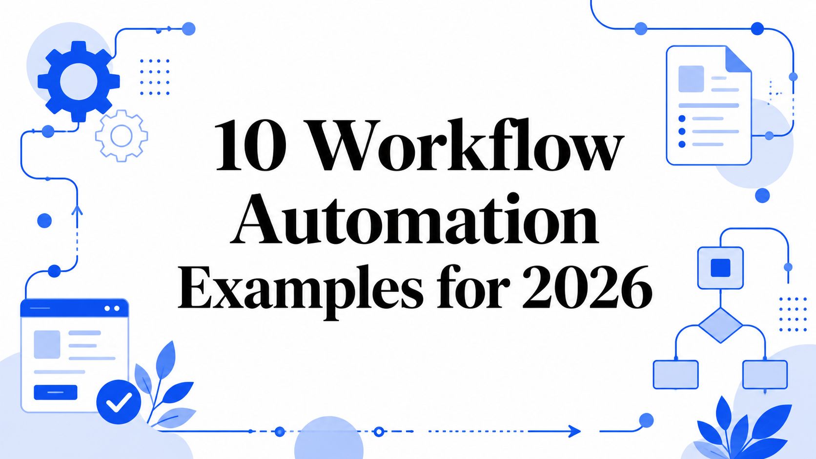 10 Workflow Automation Examples for 2026